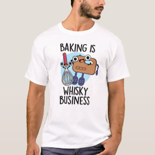 Backen ist Whisk-ey Geschäft Lustiger Bäcker Pun T-Shirt