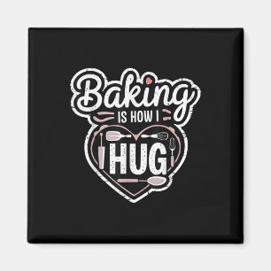 Backen ist wie ich Herzdesign für Bäcker umarmen Magnet
