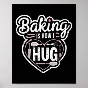 Backen ist wie ich Herzdesign für Bäcker umarmen Poster