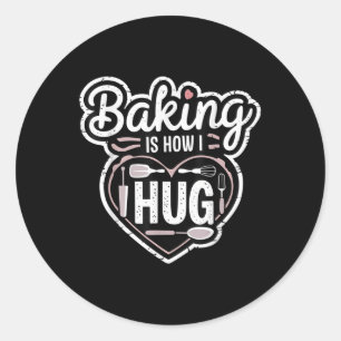 Backen ist wie ich Herzdesign für Bäcker umarmen Runder Aufkleber