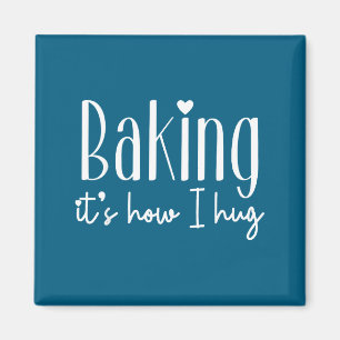 Backen ist wie ich umarme - süße Bäckerin Konditor Magnet