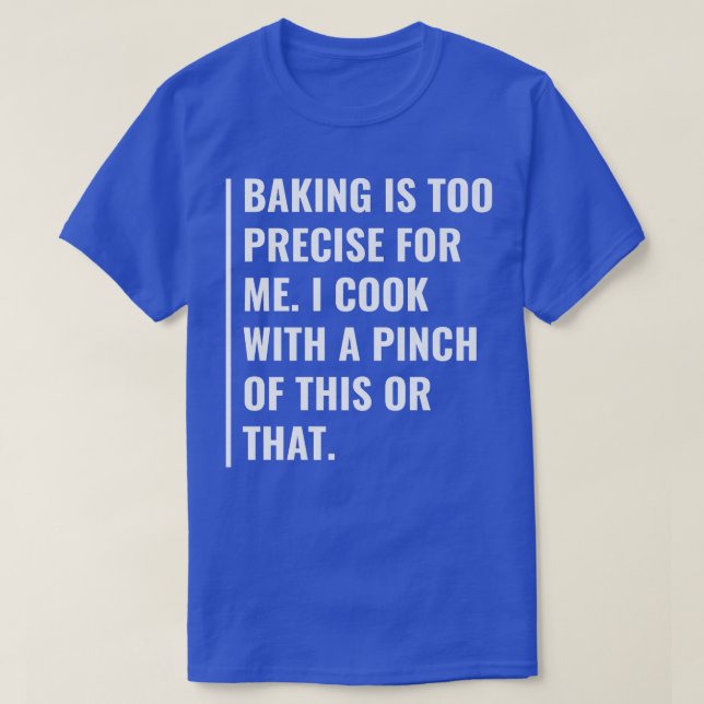 Backen ist zu präzise für mich T-Shirt (Design vorne)