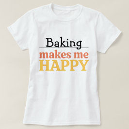 Backen Macht Mich Glücklich Zitat Moderne Lebendig T-Shirt