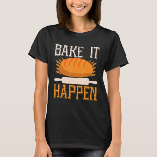 Backen Sie es passieren Backprint Brot backen T-Shirt