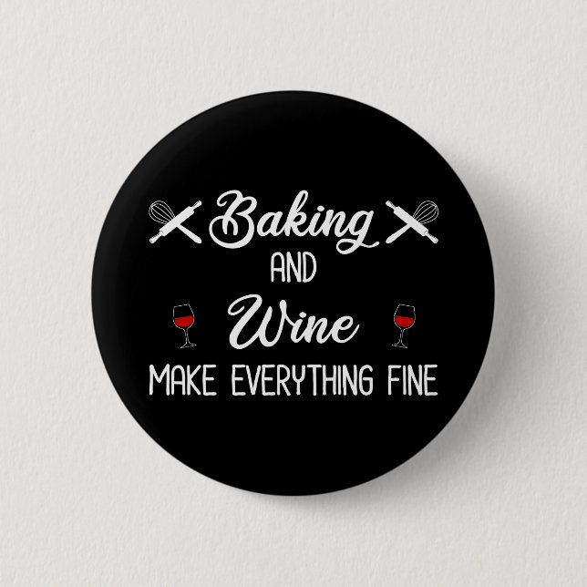 Backen und Wein machen alles gut Button (Vorderseite)