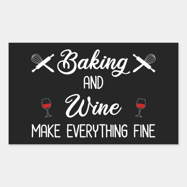 Backen und Wein machen alles gut Rechteckiger Aufkleber (Vorderseite)