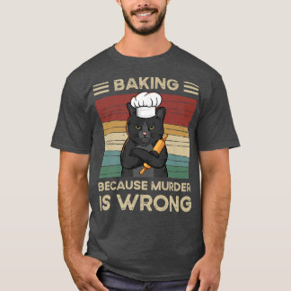 Backen, weil Mord falsch ist T-Shirt