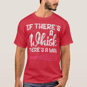 Backen, wenn es einen Whisky gibt T-Shirt