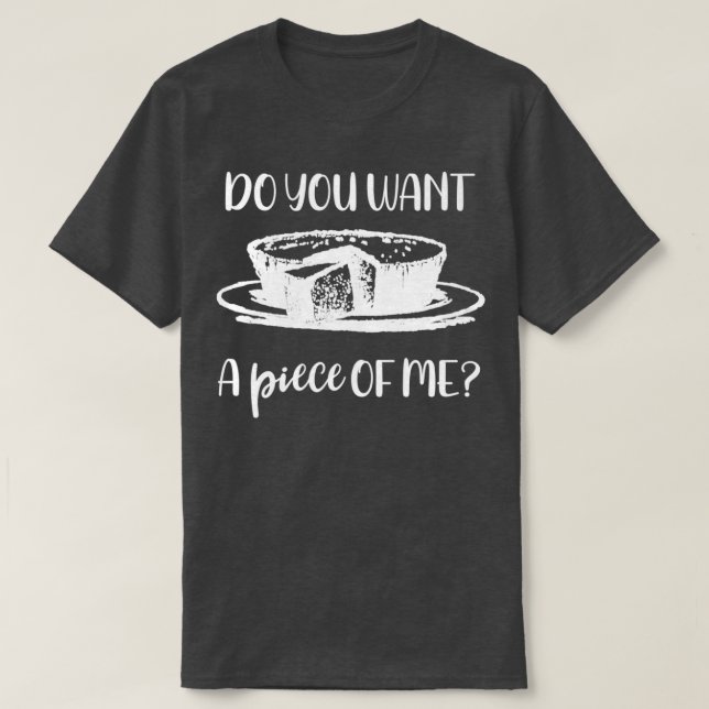 Backen Will du mir ein Stück Kuchen T-Shirt (Design vorne)