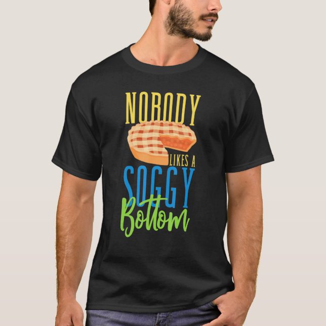 Bäcker backen niemand mag eine soggy Bottom Kondit T-Shirt (Vorderseite)