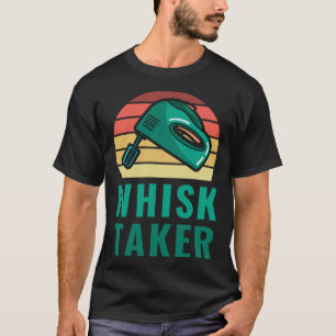 Bäckereien Ich bin ein Whisk Taker Konditorei Koch T-Shirt