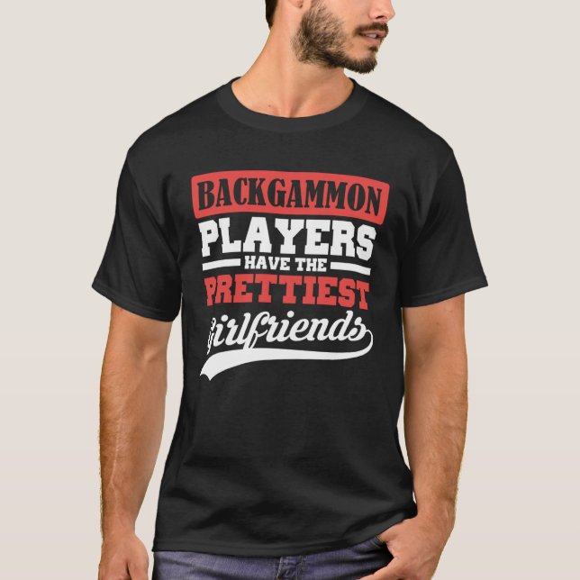 Backgammon players have the prettiest girlfriends T-Shirt (Vorderseite)