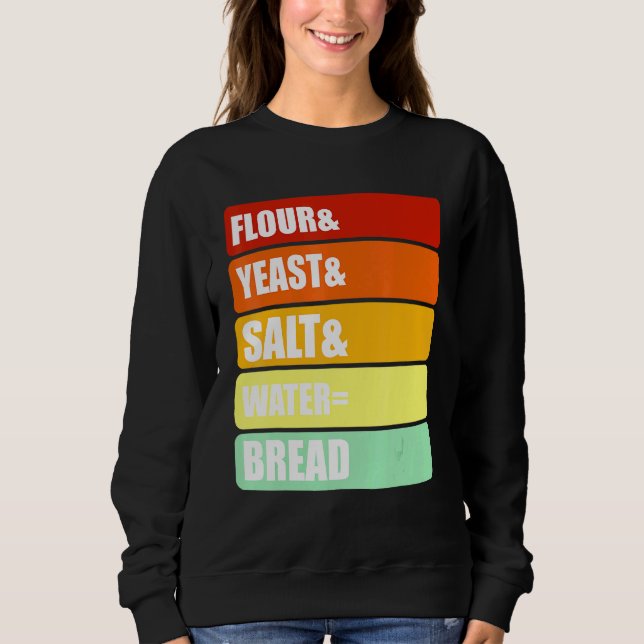 Backhefe Brot - Mehl Hefe Salz Wasser Brot Sweatshirt (Vorderseite)