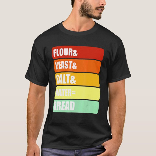 Backhefe Brot - Mehl Hefe Salz Wasser Brot T-Shirt (Vorderseite)