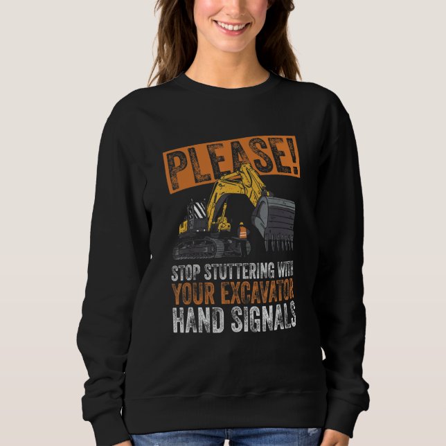 Backhoe Excavator Construction And Excavator Backh Sweatshirt (Vorderseite)