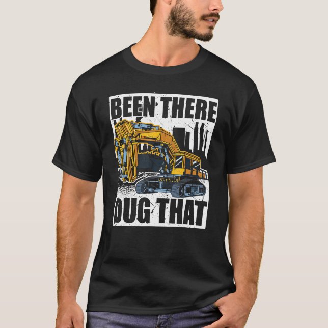 Backhoe Operator, war dort Dug, dass, Bagger & T-Shirt (Vorderseite)