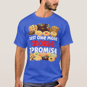Backkochen nur ein weiteres Keks verspreche ich T-Shirt