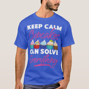 Backkuchen Kuchen Behalten Calm Cupcakes lösen E T-Shirt