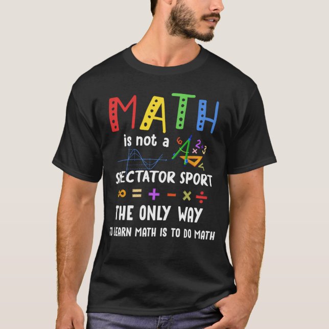 Backo School Math Is Not A Spectator Sport Matheac T-Shirt (Vorderseite)