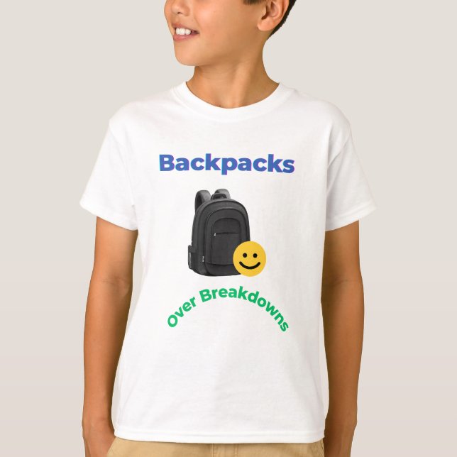 Backpacks Over Breakdowns | Funny School Tee (Vorderseite)