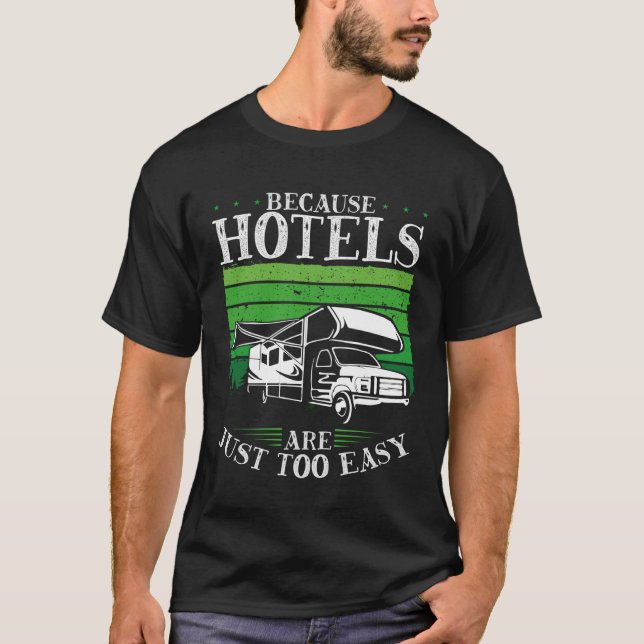 Backprint Because Hotels Are Just Too Easy Camping T-Shirt (Vorderseite)