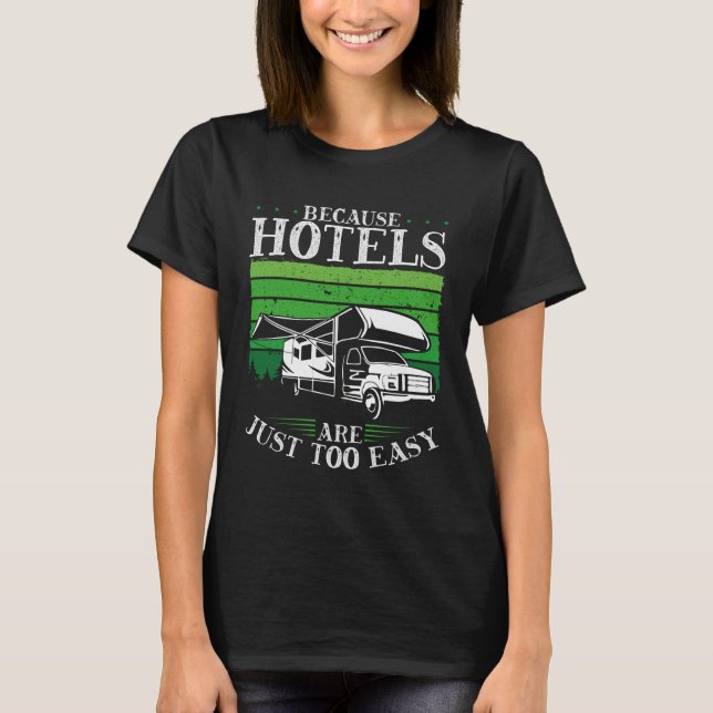 Backprint Because Hotels Are Just Too Easy Camping T-Shirt (Vorderseite)