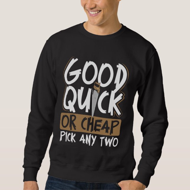 Backprint Good Quick Or Cheap Pick Any Two Wood Wo Sweatshirt (Vorderseite)
