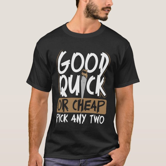 Backprint Good Quick Or Cheap Pick Any Two Wood Wo T-Shirt (Vorderseite)
