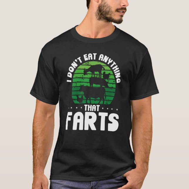 Backprint I Don't Eat Anything That Farts Veganism T-Shirt (Vorderseite)