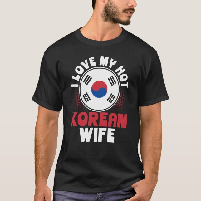 Backprint I Love My Hot Korean Wife T-Shirt (Vorderseite)