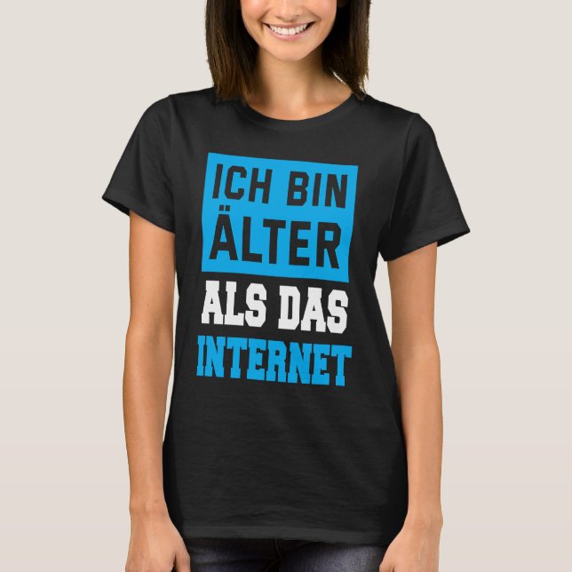 Backprint Ich bin Alter als das Internet T-Shirt (Vorderseite)