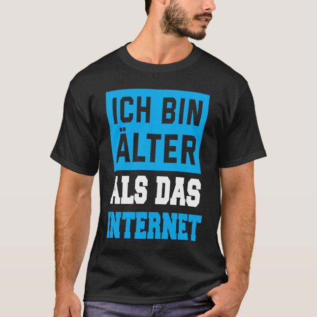 Backprint Ich bin Alter als das Internet T-Shirt (Vorderseite)