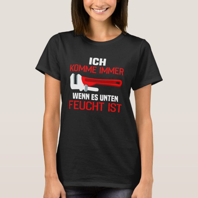 Backprint Ich komme immer wenn unter Feucht ist T-Shirt (Vorderseite)