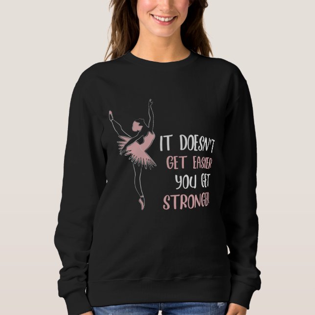 Backprint It doesnt get easier you get stronger ba Sweatshirt (Vorderseite)