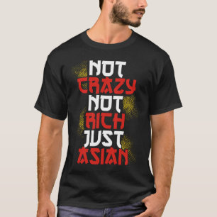 Backprint nicht verrückt, nicht reich nur asiatisc T-Shirt