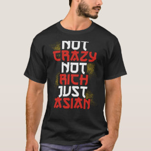 Backprint nicht verrückt, nicht reich nur asiatisc T-Shirt