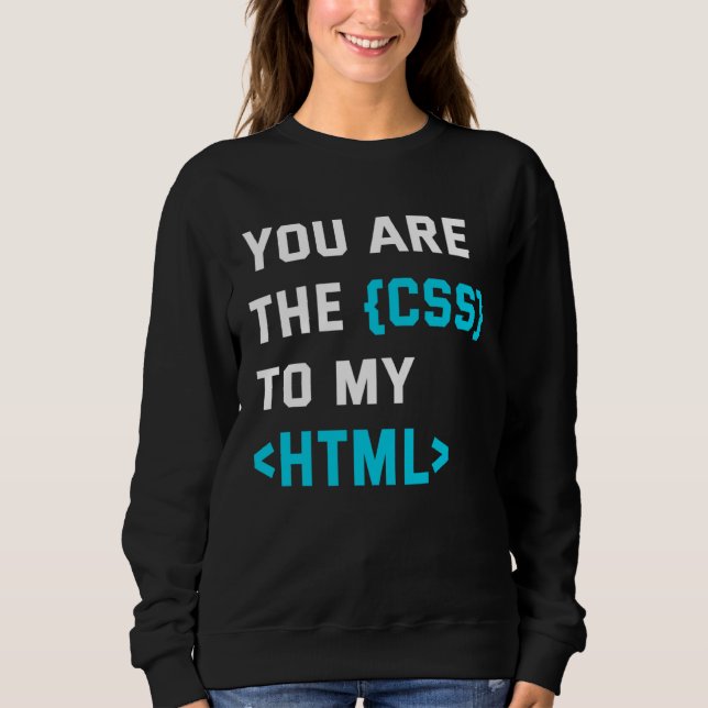 Backprint you are the CSS to my html Sweatshirt (Vorderseite)