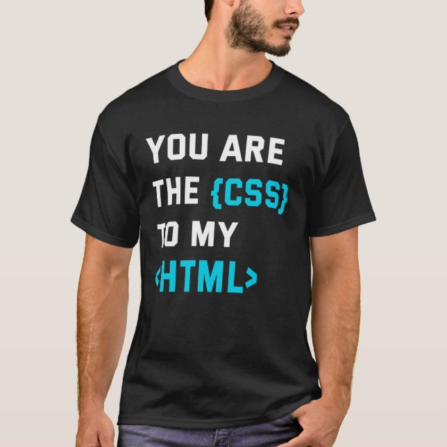 Backprint you are the CSS to my html T-Shirt (Vorderseite)