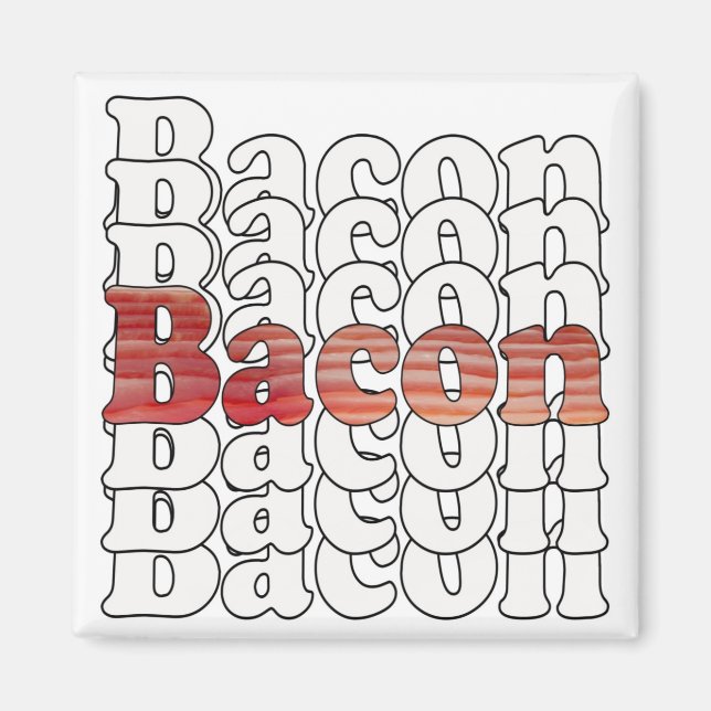 Bacon Bacon Bacon Magnet (Vorne)