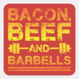 Bacon, Beef, Barbells - Gym Workout Motivierend Quadratischer Aufkleber