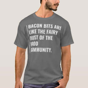 Bacon Bits sind die Märchenrost T-Shirt