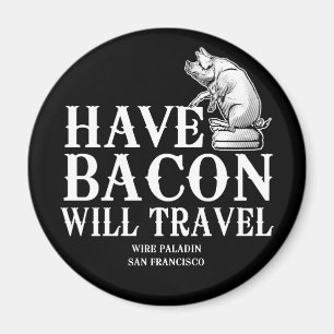 Bacon dabei, überall dabei magnet