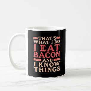Bacon Das, was ich tue, esse ich Bacon und ich wei Kaffeetasse