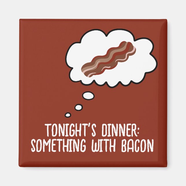 Bacon Dinner Idee Funny Kühlschrankmagnet (Vorne)