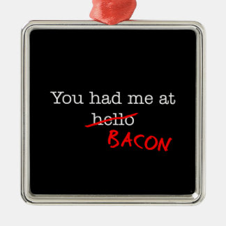 Bacon, du hattest mich ornament aus metall