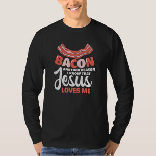 Bacon ein anderer Grund, dass Jesus mich christlic T-Shirt