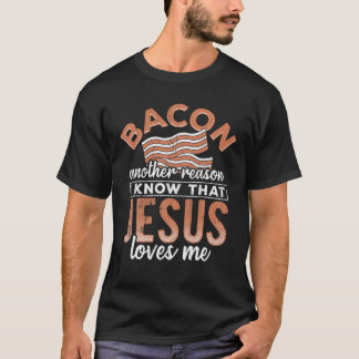 Bacon Ein anderer Grund, warum ich kenne Jesus Lie T-Shirt