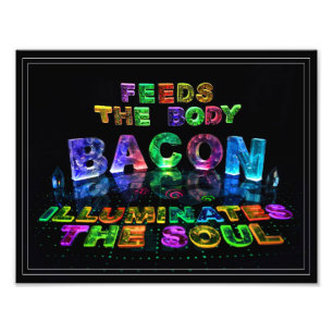 Bacon - Füttre den Körper, Illuminiert das Soul. Fotodruck