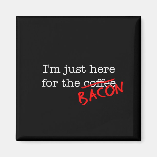 Bacon, ich bin nur hier für magnet (Vorne)