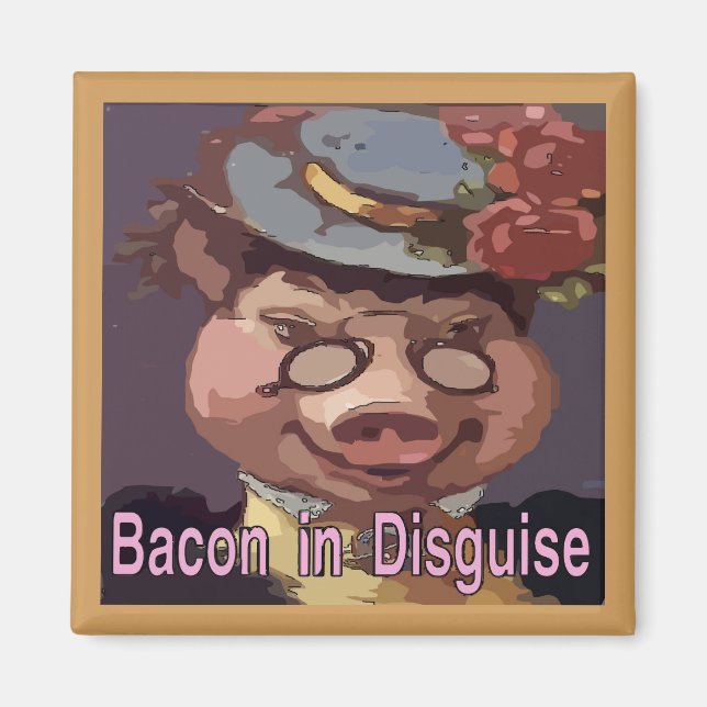 Bacon in Disguise Magnet (Vorne)